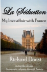 La Seduction: My love affair with France - eBook