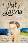 Out of Latvia : The Son of a Latvian Immigrant Searches for his Roots. - Book