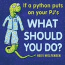 If a Python Puts on Your Pj's What Should You Do? - Book