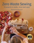Zero Waste Sewing : 16 projects to make, wear and enjoy - Book