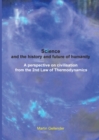 Science and the history and future of humanity : A perspective on civilisation from the 2nd Law of Thermodynamics - Book