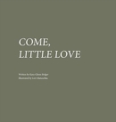 Come, Little Love - Book