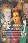 Renaissance Women : Nuns, Sultanas and Queens Legitimising Female Sovereignty - Book