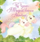 Fly Forever : a Magical Unicorn Adventure - Book