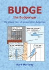 Budge the Budgerigar : The classic tales of an Australian budgerigar - Book