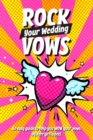 Rock Your Wedding Vows : An easy guide to help you WOW your vows - Book