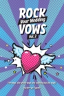 Rock Your Wedding Vows Volume 2 : The vows, the whole vows, and nothing but the vows - eBook