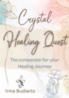 Crystal Healing Quest : The companion for your Healing Journey - eBook