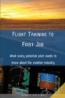 Flight Training to First Job : What every potential pilot needs to know about the aviation industry - Book