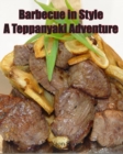 Barbecue in Style A Teppanyaki Adventure : Teppanyaki - Book