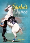 Sheba's Dance : From Rag-Doll of the Horse World to Glory and Grace - Book