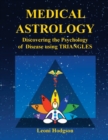 Medical Astrology : Discovering the Psychology of Disease Using Triangles - Book