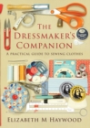 The Dressmaker's Companion : A practical guide to sewing clothes - Book