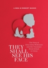 They Shall See His Face : The Story of Amy Oxley Wilkinson and Her Visionary Blind School in China - Book