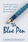 The Blue Pen : Six Individuals Come in Contact with a Magical Blue Pen That Changes Their Lives Forever - Book
