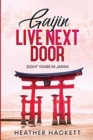 Gaijin Live Next Door : Eight Years in Japan - Book