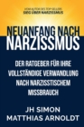 Neuanfang nach Narzissmus : Der Ratgeber f?r Ihre vollst?ndige Verwandlung nach narzisstischem Missbrauch - Book