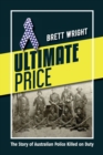 Ultimate Price : The Story of Australian Police Killed on Duty - Book