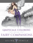 Fairy Companions - Grayscale Coloring Edition - Book