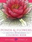 Ponds and Flowers - Beautiful Watergardens Coloring Book - Book