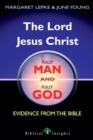 The Lord Jesus Christ Fully Man and Fully God : Evidence from the Bible - Book
