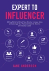 Expert to Influencer : 12 Key Skills to Attract New Clients, Increase Sales and Leverage Your Personal Brand to Become an Industry Leader - eBook