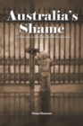 Australia's Shame : A Collaboration by Diane Mancuso and Simon Houlders - Book