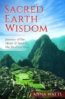 Sacred Earth Wisdom : Journey of the Heart & Soul to the Healing Sites - Book