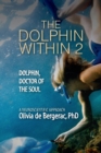 The Dolphin Within 2 : Dolphin, Doctor of the Soul - Book