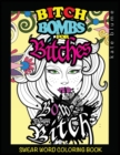 Swear Word Coloring Book : Bitch-Bombs for Bitches - Book