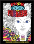 Swear Word Coloring Book : Fuck-Bombs for Fuckers - Book
