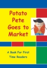 Potato Pete Goes To Market : For First Time Readers - Book
