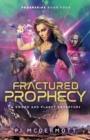 Fractured Prophecy : A Science Fiction Action Adventure - Book