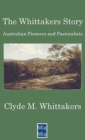 The Whittakers Story : Australian Pioneers and Pastoralists - Book