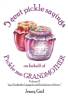 5 cent pickle sayings on behalf of Pickle Me Grandmother: Vol 2 - Book