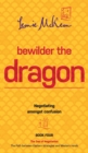 Bewilder the Dragon : Negotiating amongst confusion: The Path between Eastern strategies and Western minds - Book