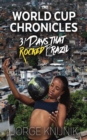 The World Cup Chronicles : 31 Days that Rocked Brazil - eBook