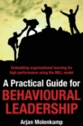 A Practical Guide for Behavioural Leadership : Embedding organisational learning for high performance using the MILL model - Book