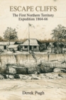 Escape Cliffs : The First Northern Territory Expedition 1864-66 - Book