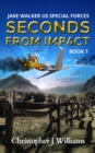 Seconds from Impact : Jake Walker US Special Forces Book One - eBook