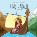King Harald of Norway : A Tale for Tiny Travellers - Book
