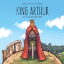King Arthur of Great Britain : A Tale for Tiny Travellers - Book