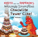 Ryoto and the Emperor's Amazingly Scrumptious Chocolate Tower Cake! - Book