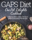 GAPS Diet One Pot Delights Cookbook : Delicious Slow Cooker, Stockpot, Skillet & Roasting Pan Recipes - Book