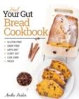 Heal Your Gut, Bread Cookbook : Gluten Free, Dairy Free, GAPS Diet, Leaky Gut, Low Carb, Paleo - Book