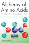 Alchemy of Amino Acids : The Power of Amino Acids in Mood and Health - Book