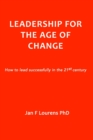 Leadership for the Age of Change : How to Lead Successfully in the 21st Century - Book