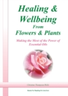 Healing and Wellbeing From Plants and Flowers - Book