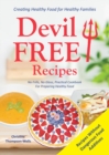 Devil Free Recipes - Recipes Without Food Additives : Creating Healthy Food for Healthy Families - Book