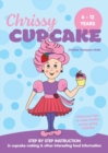 Chrissy Cupcake Shows You How To Make Healthy, Energy Giving Cupcakes : STEP BY STEP INSTRUCTION in cupcake making & other interesting food information - Book